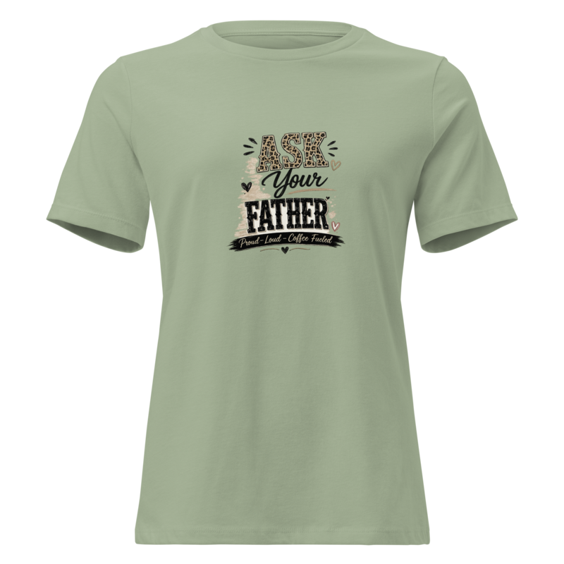 Ask Your Father — Unisex Tee in Sage - Mama Said So Tees