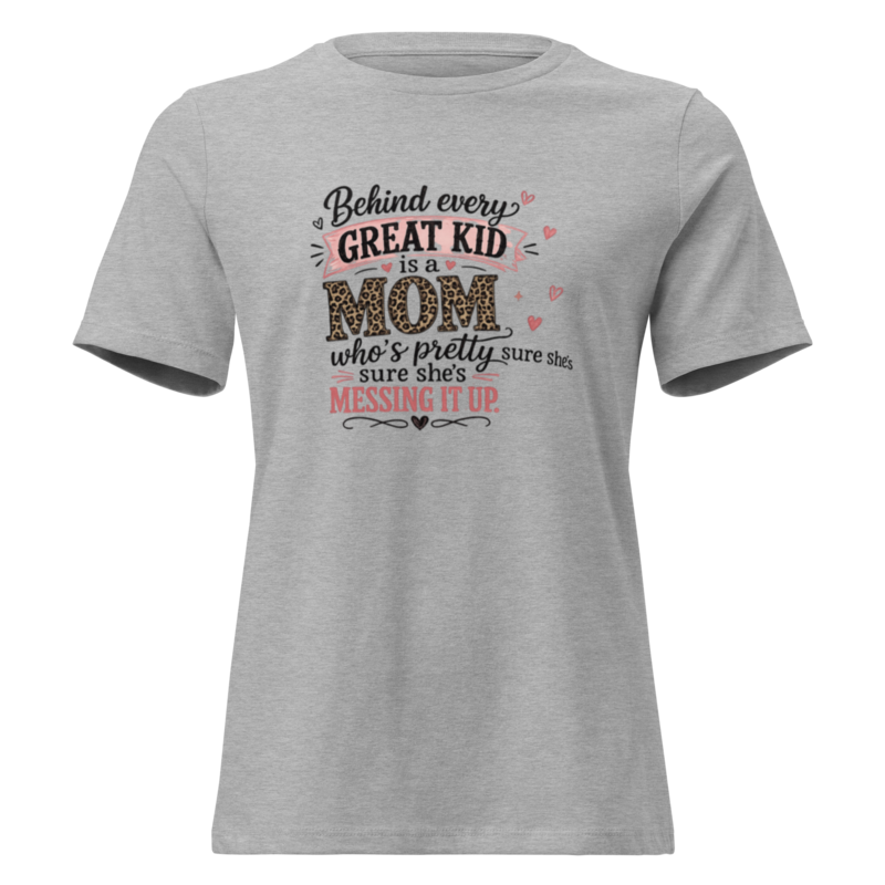 Behind Every Great Kid is a Mom - Women's Graphic Tee - Athletic Heather