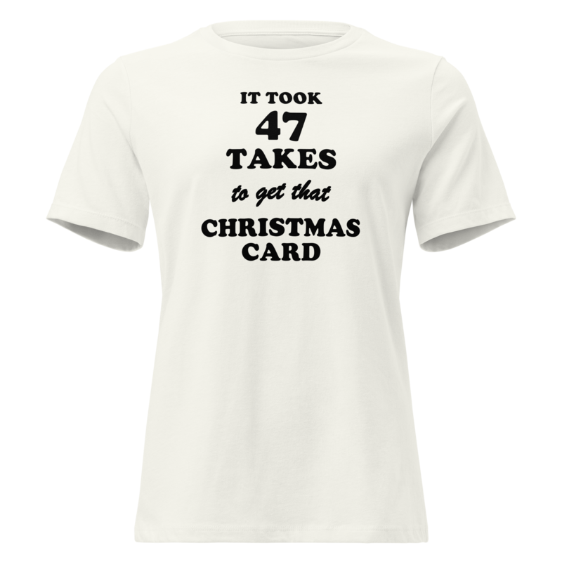 It Took 47 Takes to Get That Christmas Card Christmas tee in Vintage White - Mama Said So Tees