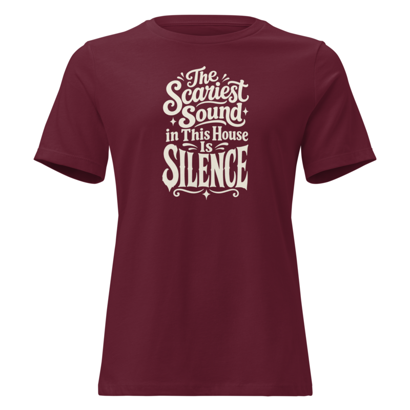 The Scariest Sound in This House Is Silence Halloween tee in Maroon - Mama Said So Tees