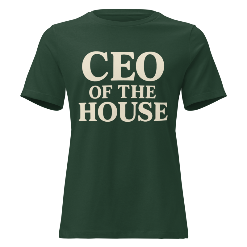 CEO of the House Mom Shirt in Forest Green - Mama Said So Tees