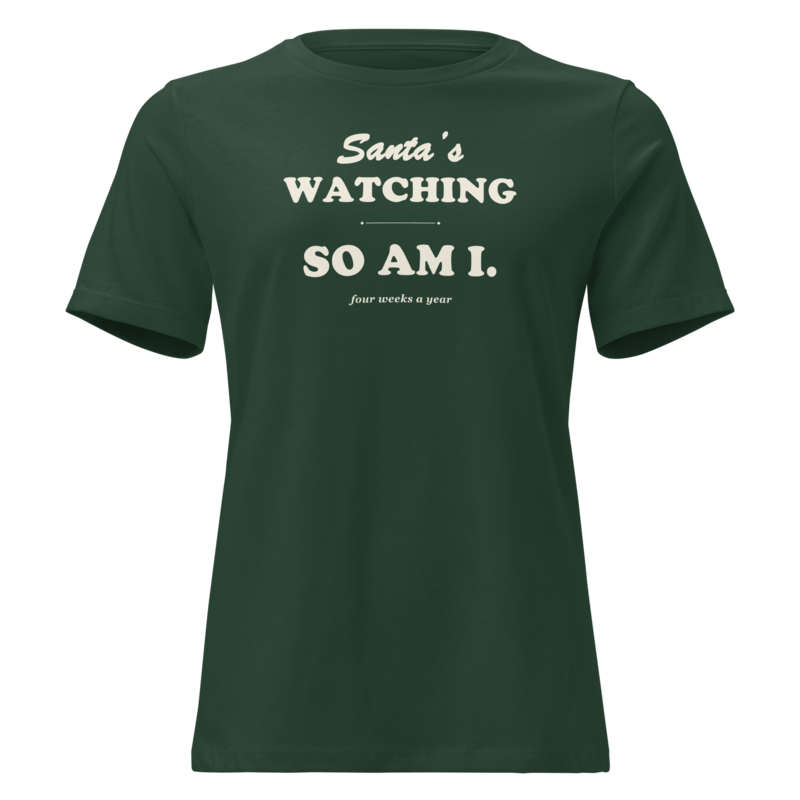 Santa's Watching, So Am I Christmas tee in Forest Green - Mama Said So Tees
