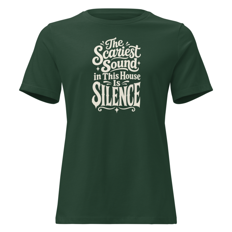 The Scariest Sound in This House Is Silence Halloween tee in Forest Green - Mama Said So Tees
