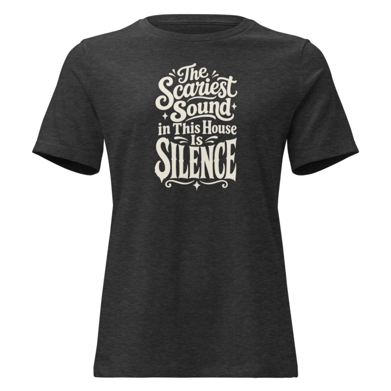 The Scariest Sound in This House Is Silence Halloween tee in Dark Grey Heather - Mama Said So Tees