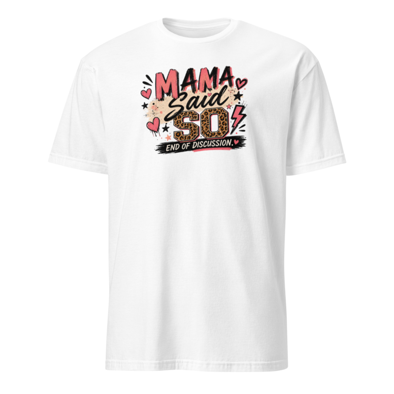 Mama Said So. End of Discussion. — Bold Mom Graphic Tee in White - Mama Said So Tees