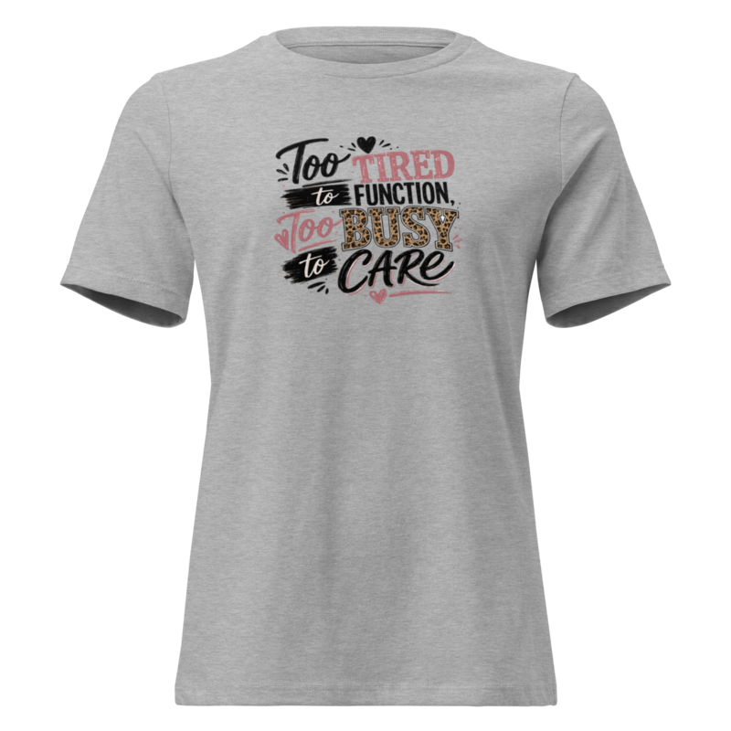 Too Tired to Function, Too Busy to Care Mom Shirt in Athletic Heather - Mama Said So Tees