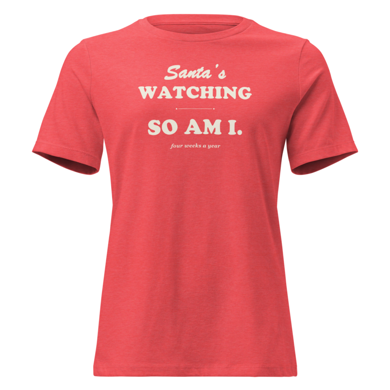 Santa's Watching, So Am I Christmas tee in Heather Red - Mama Said So Tees