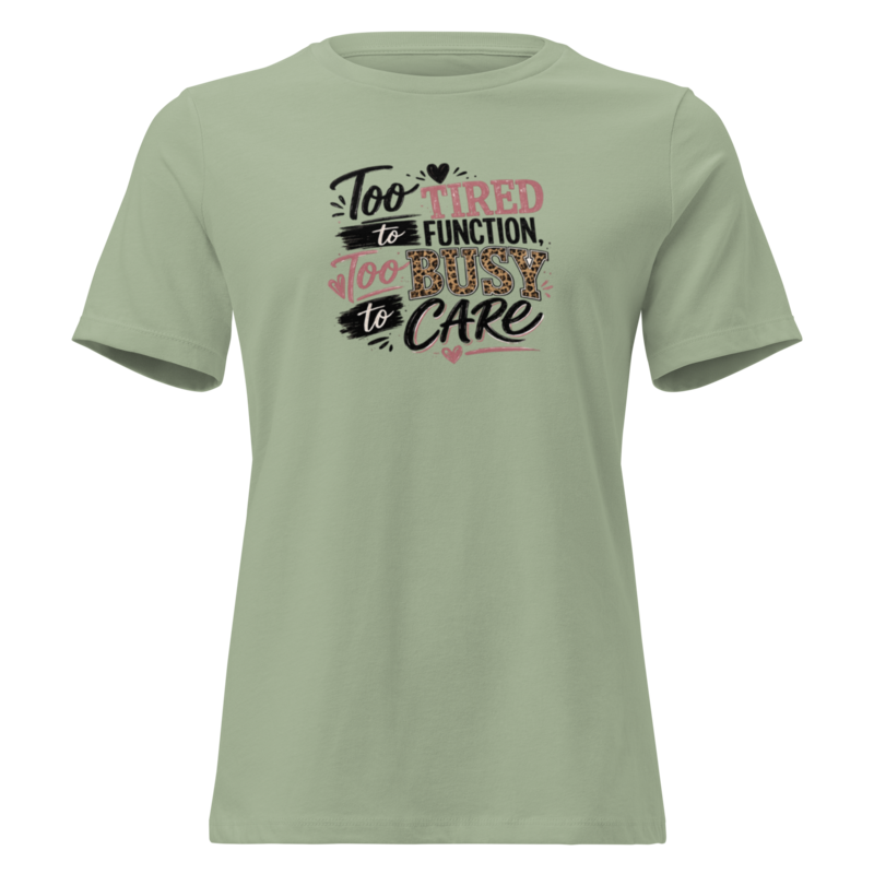 Too Tired to Function, Too Busy to Care Mom Shirt in Sage - Mama Said So Tees