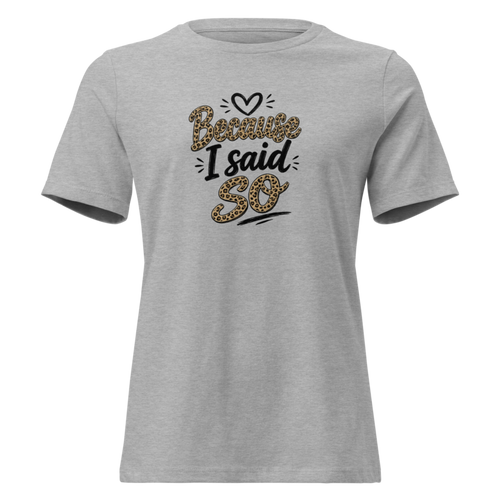 Because I Said So Mom Shirt in Athletic Heather - Mama Said So Tees