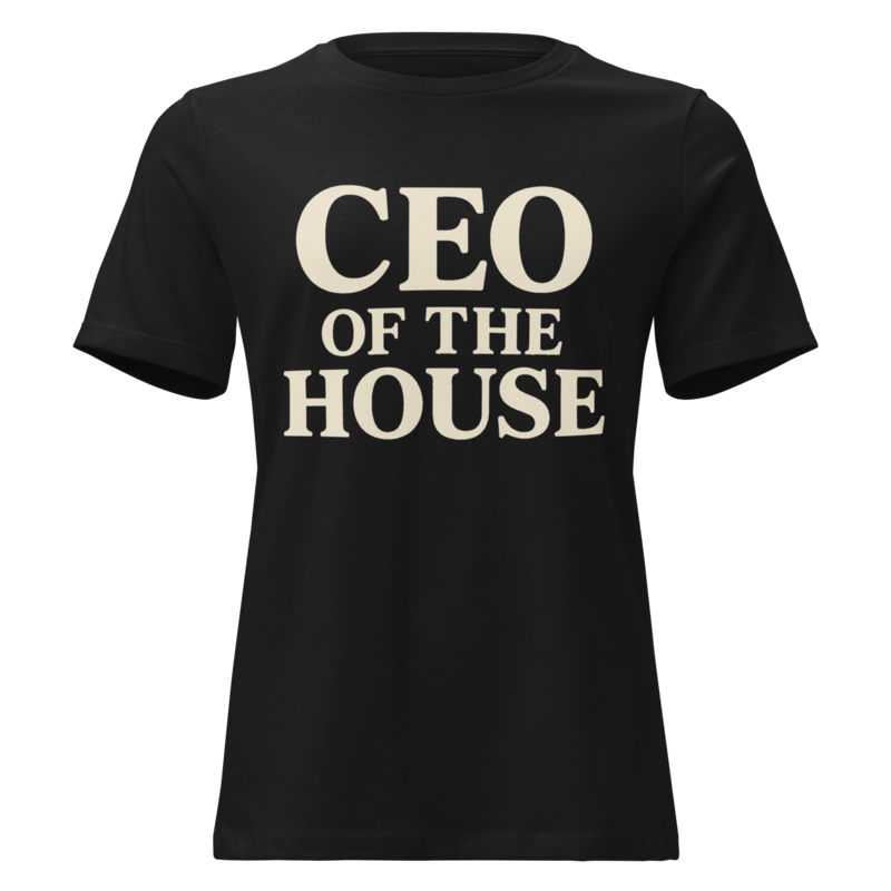 CEO of the House Mom Shirt in Black - Mama Said So Tees