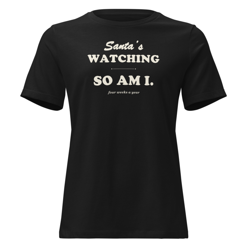 Santa's Watching, So Am I Christmas tee in Black - Mama Said So Tees