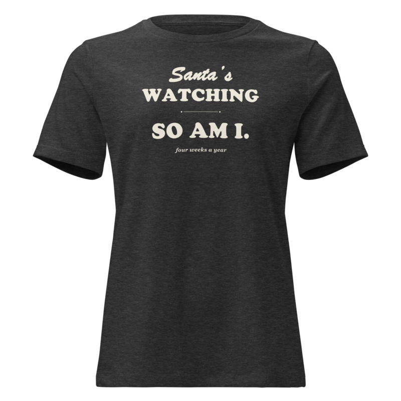 Santa's Watching, So Am I Christmas tee in Dark Grey Heather - Mama Said So Tees
