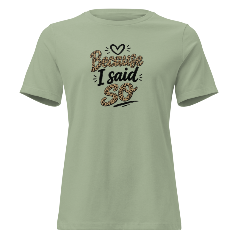 Because I Said So Mom Shirt - Sage