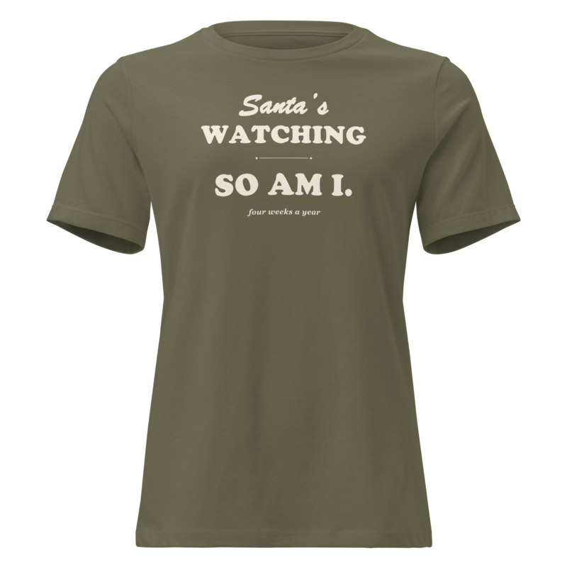 Santa's Watching, So Am I Christmas tee in Military Green - Mama Said So Tees