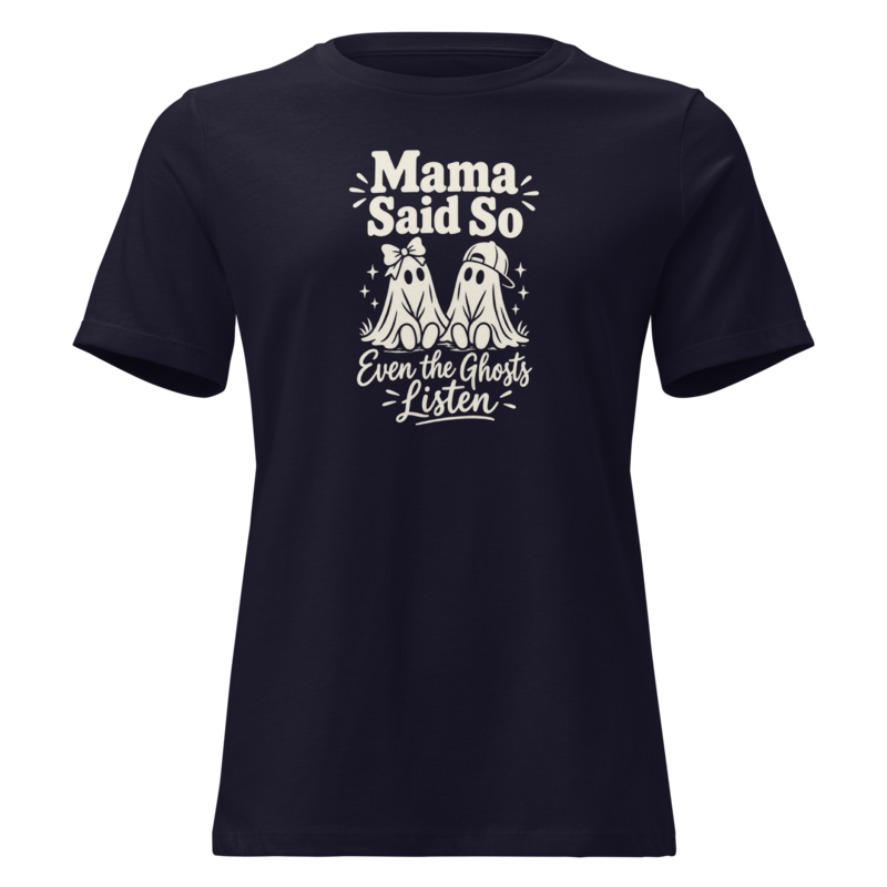 Mama Said So, Even the Ghosts Listen Halloween tee in Navy - Mama Said So Tees