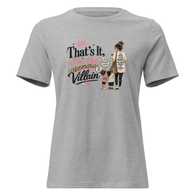 That's It, I'm the Villain — Funny Mom Women's Graphic Tee in Athletic Heather - Mama Said So Tees