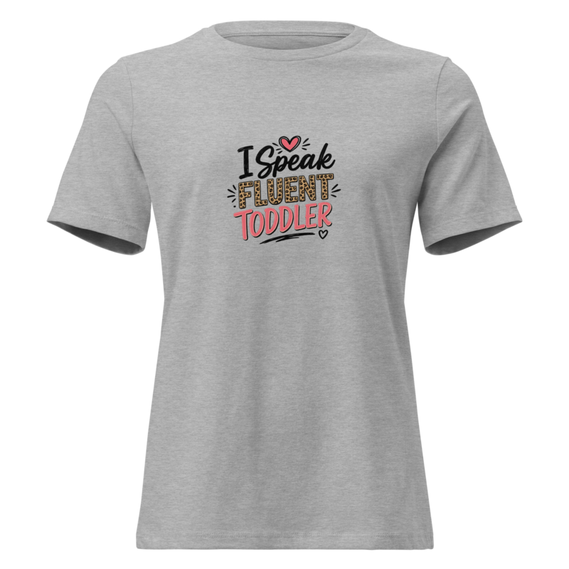 I Speak Fluent Toddler Mom Shirt - Athletic Heather