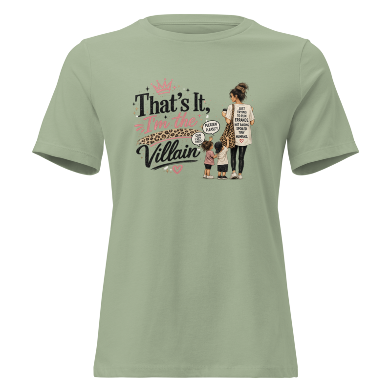 That's It, I'm the Villain — Funny Mom Women's Graphic Tee in Sage - Mama Said So Tees
