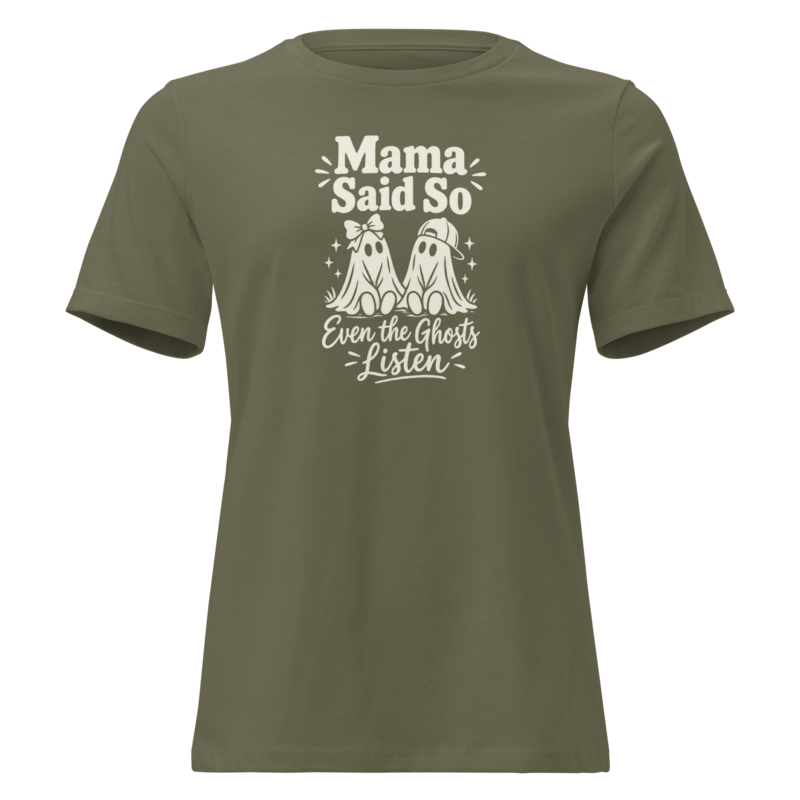 Mama Said So, Even the Ghosts Listen Halloween tee in Military Green - Mama Said So Tees