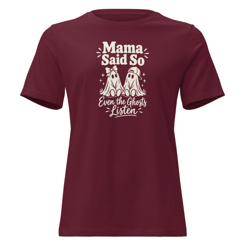 Mama Said So, Even the Ghosts Listen Halloween tee in Maroon - Mama Said So Tees