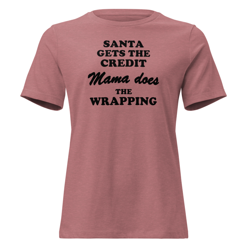 Santa Gets the Credit, Mama Does the Wrapping Christmas tee in Heather Mauve - Mama Said So Tees