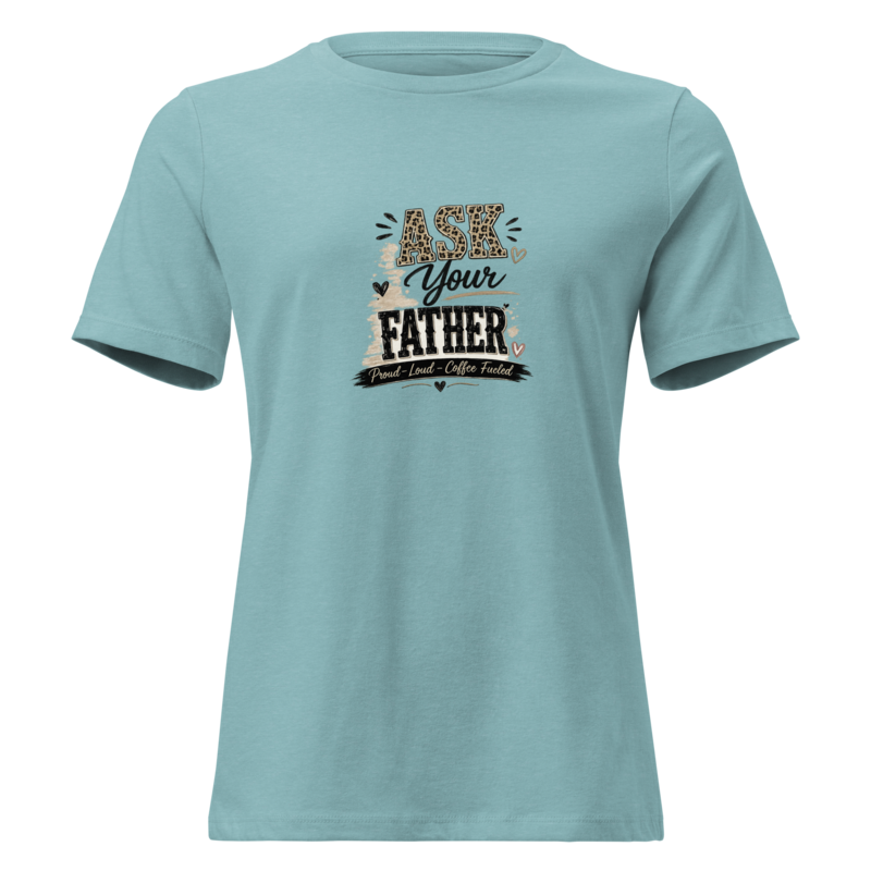 Ask Your Father - Unisex Tee - Heather Blue Lagoon