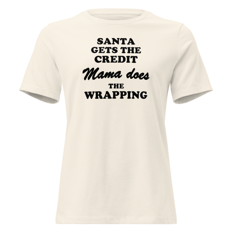 Santa Gets the Credit, Mama Does the Wrapping Christmas tee in Natural - Mama Said So Tees