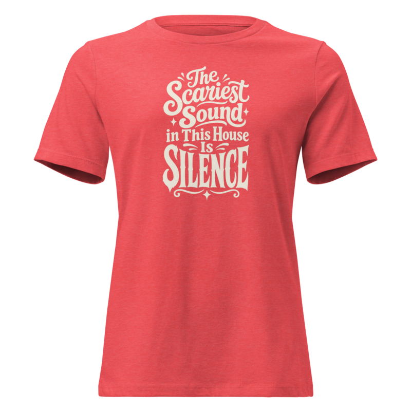 The Scariest Sound in This House Is Silence Halloween tee in Heather Red - Mama Said So Tees