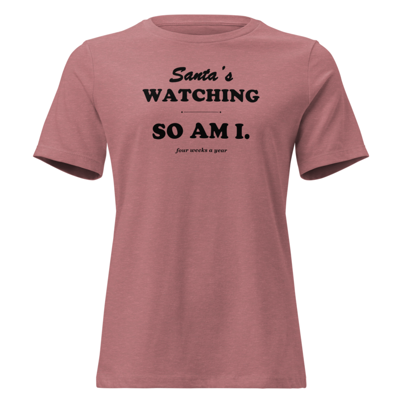 Santa's Watching, So Am I Christmas tee in Heather Mauve - Mama Said So Tees