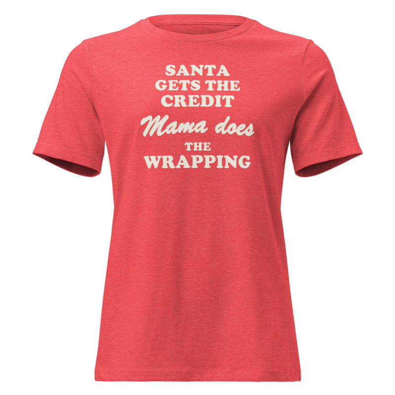 Santa Gets the Credit, Mama Does the Wrapping Christmas tee in Heather Red - Mama Said So Tees