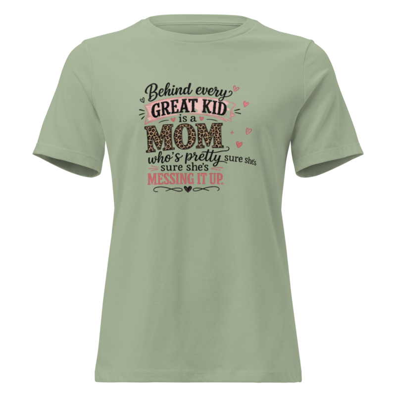 Behind Every Great Kid is a Mom - Women's Graphic Tee - Sage