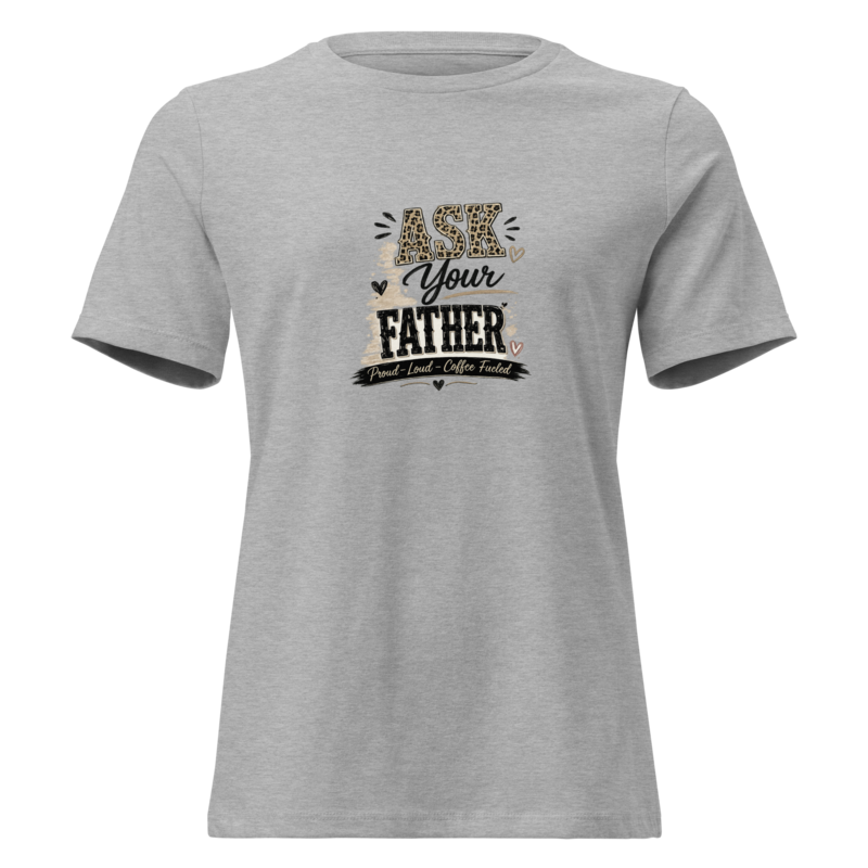 Ask Your Father - Unisex Tee - Athletic Heather