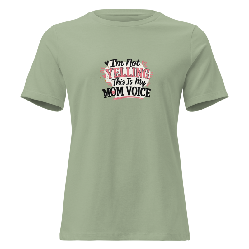 I'm Not Yelling This Is My Mom Voice Mom Shirt in Sage - Mama Said So Tees