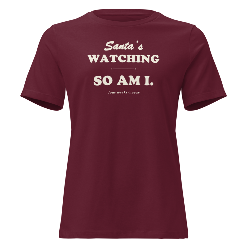 Santa's Watching, So Am I Christmas tee in Maroon - Mama Said So Tees