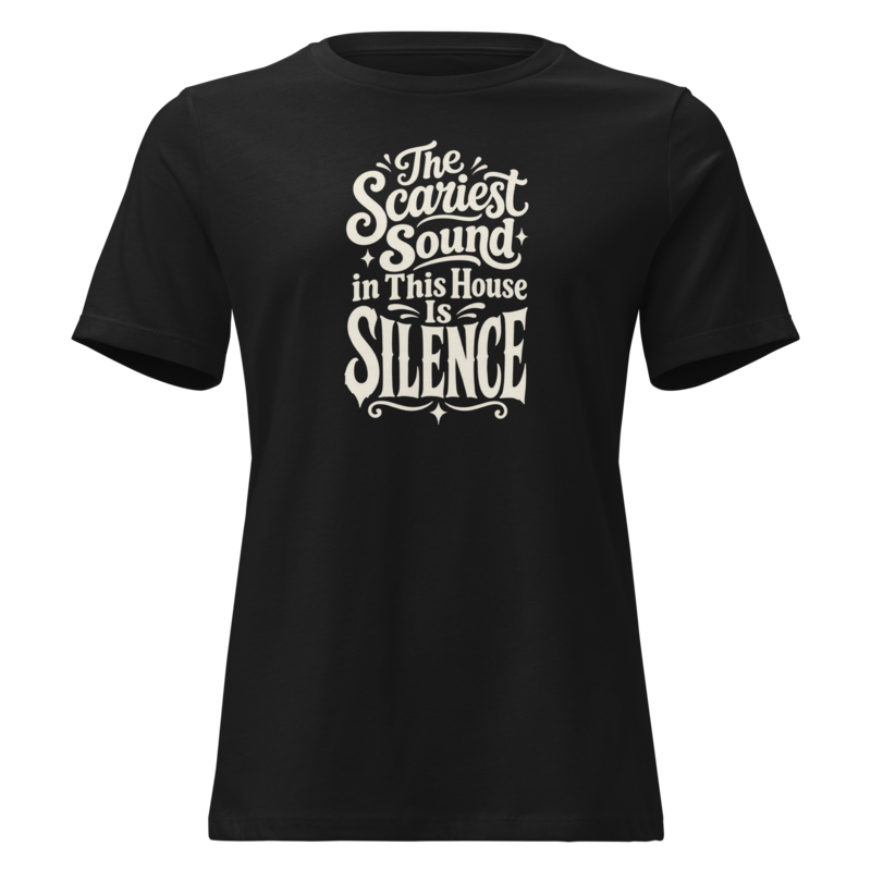 The Scariest Sound in This House Is Silence Halloween tee in Black - Mama Said So Tees