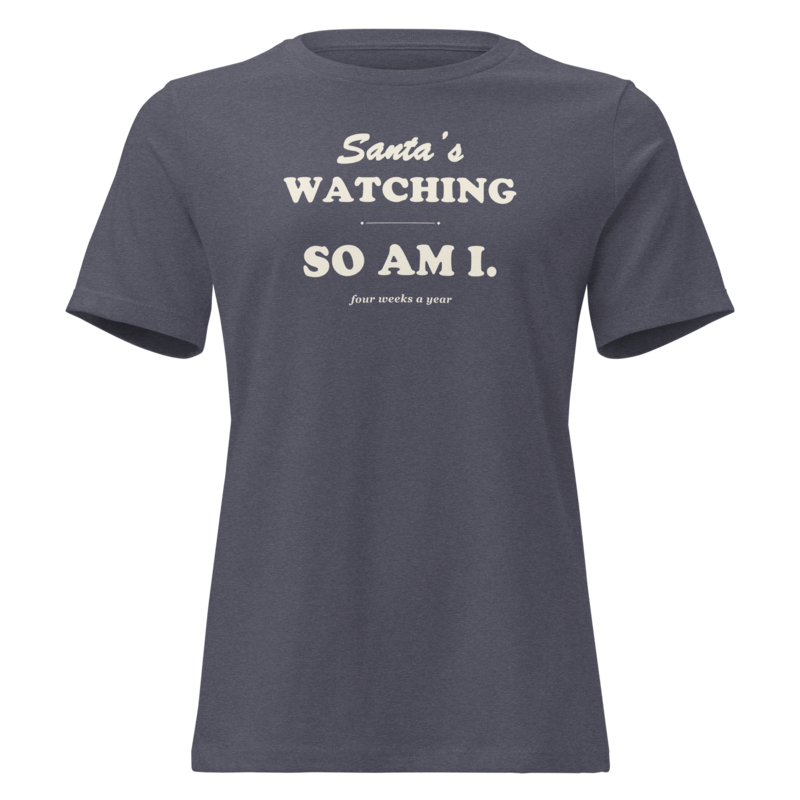 Santa's Watching, So Am I Christmas tee in Heather Navy - Mama Said So Tees