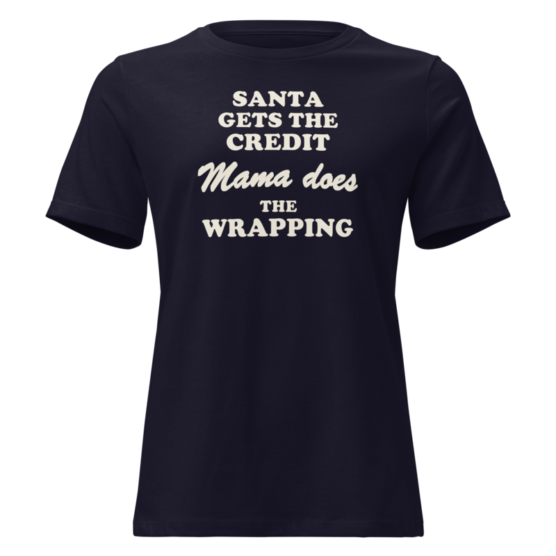 Santa Gets the Credit, Mama Does the Wrapping Christmas tee in Navy - Mama Said So Tees