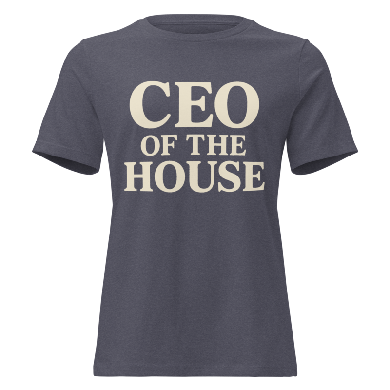 CEO of the House Mom Shirt in Heather Navy - Mama Said So Tees
