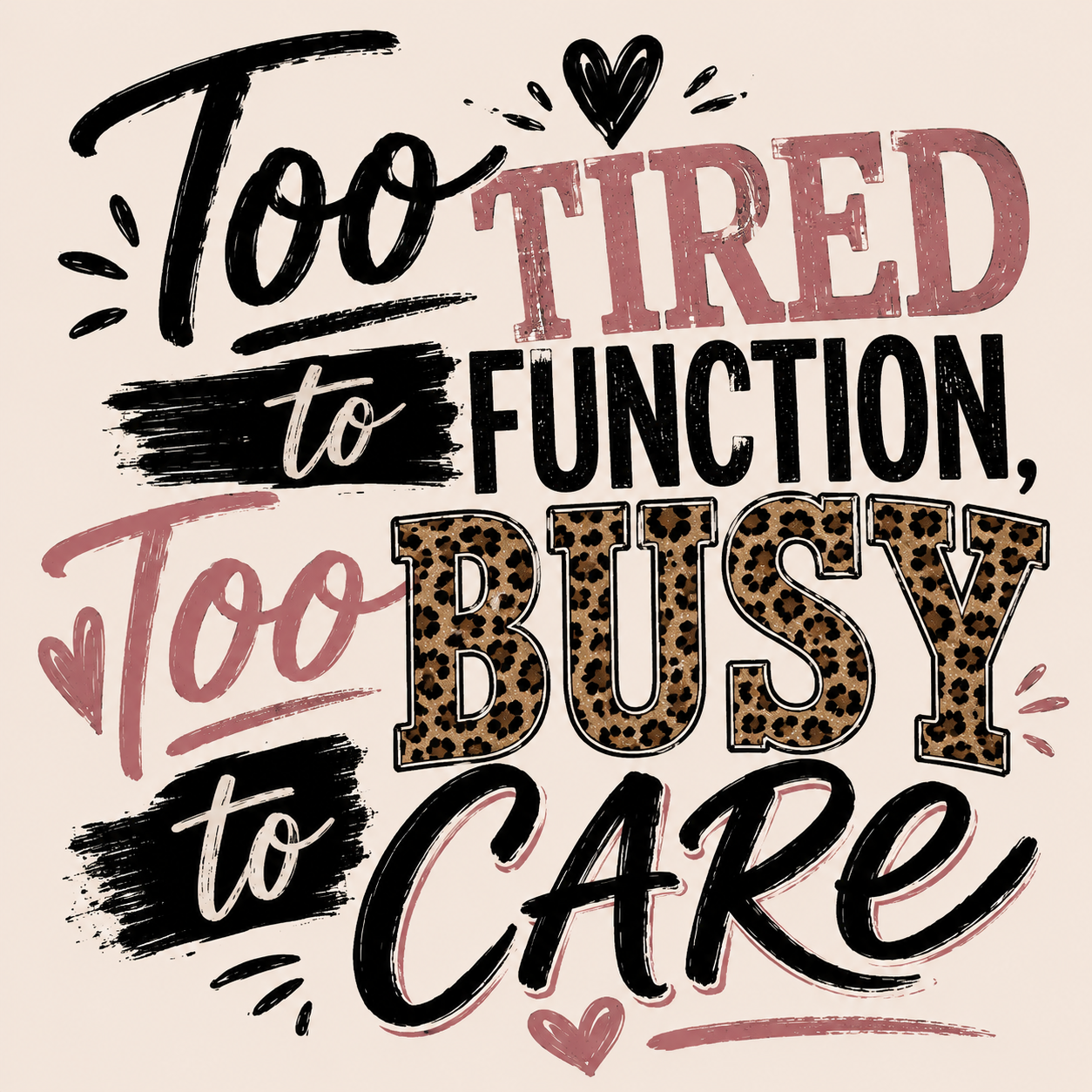 Too Tired to Function, Too Busy to Care Mom Shirt