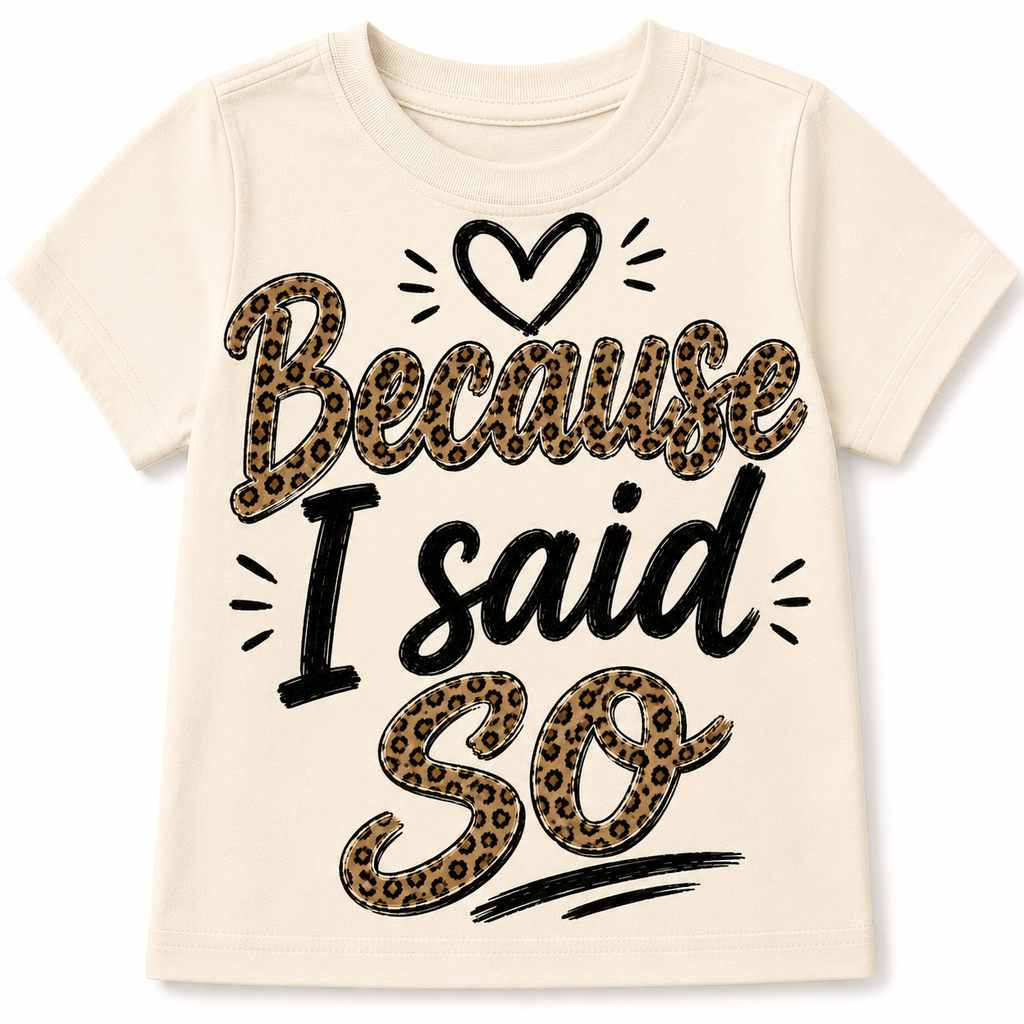 Because I Said So Mom Shirt