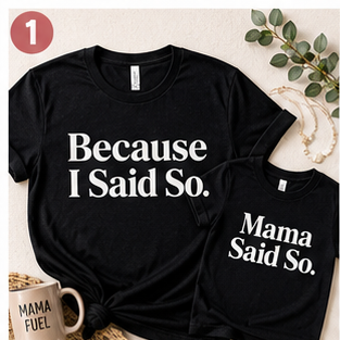 Because I Said So and Mama Said So matching mom and kid black t-shirt set
