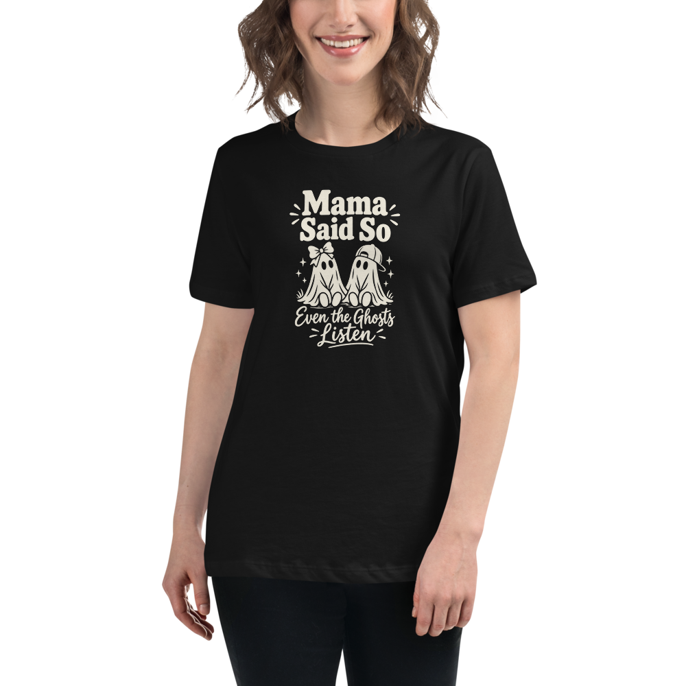 Mama Said So, Even the Ghosts Listen - Women's Halloween Tee - Black colourway
